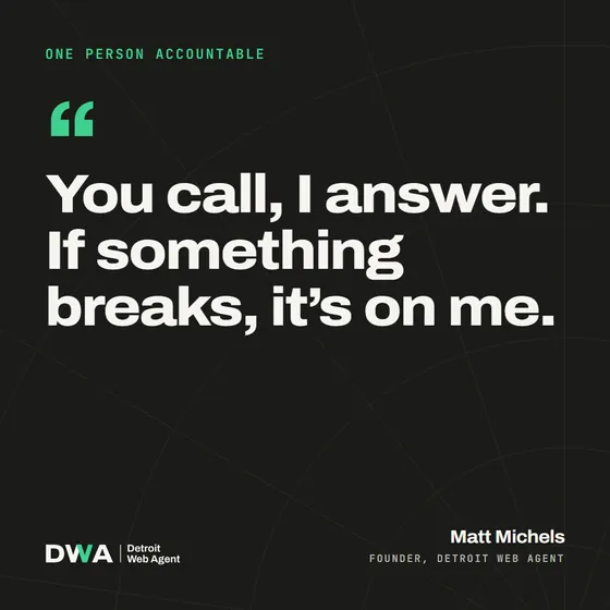 Quote card: You call, I answer. If something breaks, it's on me. Matt Michels, founder, Detroit Web Agent.